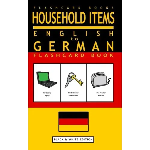 Household Items - English to German Flash Card Book: Black and White Edition - German for Kids