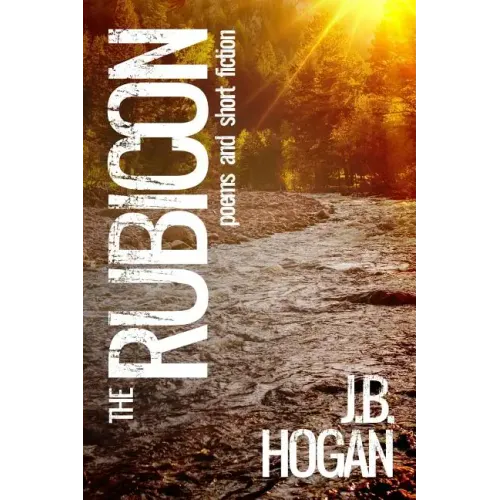 The Rubicon: Poems and Short Fiction