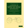 A Synopsis of Elementary Results in Pure and Applied Mathematics: Volume 1: Containing Propositions, Formulae, and Methods of Analysis, with Abridge