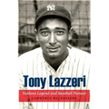 Tony Lazzeri: Yankees Legend and Baseball Pioneer