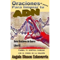 Oraciones de guerra para limpiar tu ADN: Cambia tu genetica familiar con el poder de la oracion
