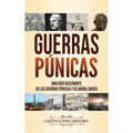 Guerras púnicas: Una guía fascinante de las guerras púnicas y de Aníbal Barca