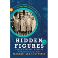 Hidden Figures, Young Readers' Edition: The Untold True Story of Four African American Women Who Helped Launch Our Nation Into Space