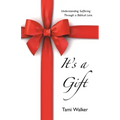It's a Gift: Understanding Suffering Through a Biblical Lens