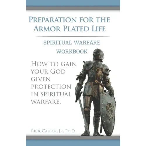 Preparation for the Armor Plated Life: Spiritual Warfare Workbook