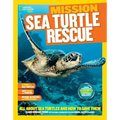 National Geographic Kids Mission: Sea Turtle Rescue: All about Sea Turtles and How to Save Them
