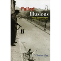 Failed Illusions: Moscow, Washington, Budapest, and the 1956 Hungarian Revolt