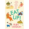 Eat Up!: Food, Appetite and Eating What You Want