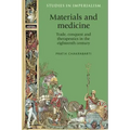 Materials and Medicine: Trade, Conquest and Therapeutics in the Eighteenth Century