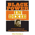 Black Power in Dixie: A Political History of African Americans in Atlanta