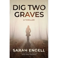 Dig Two Graves: A Thriller