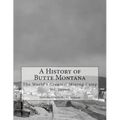 A History of Butte Montana: The World's Greatest Mining Camp