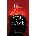 The Love You Have