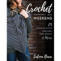 Crochet in a Weekend: 29 Quick-To-Stitch Sweaters, Tops, Shawls & More