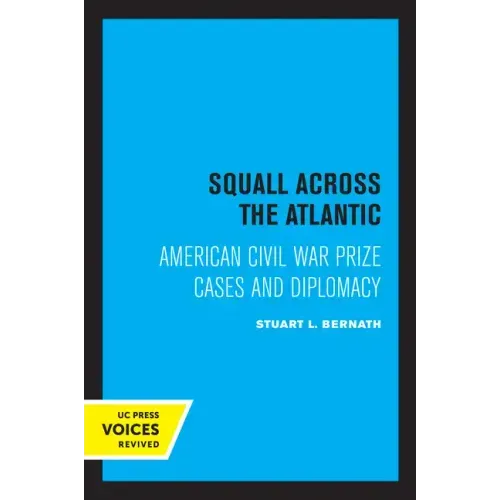 Squall Across the Atlantic: American Civil War Prize Cases and Diplomacy