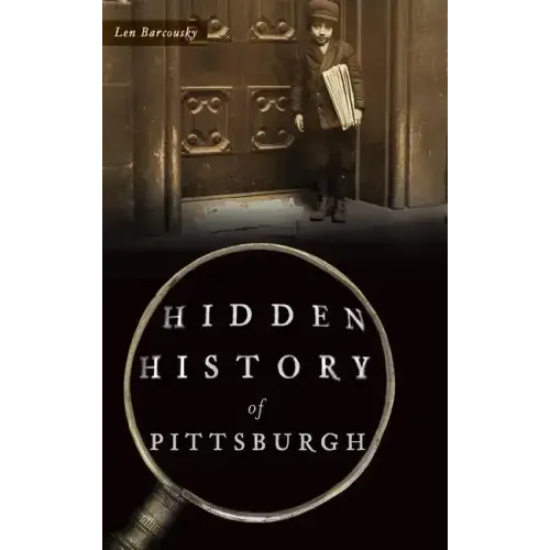 Hidden History of Pittsburgh