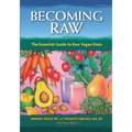 Becoming Raw: The Essential Guide to Raw Vegan Diets