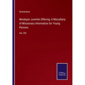 Wesleyan Juvenile Offering: A Miscellany of Missionary Information for Young Persons: Vol. XVI