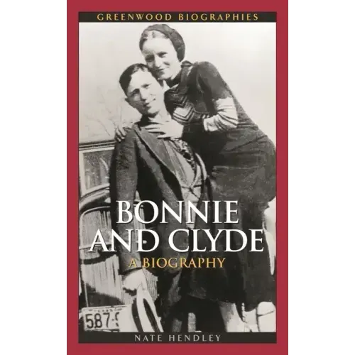 Bonnie and Clyde: A Biography