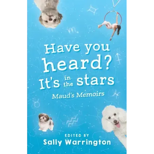 Have You Heard, It's In The Stars?: Maud's Memoirs