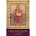 A Mind Intent on God: The Spiritual Writings of Alcuin of York - An Introduction