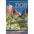 A Landscape Photographer's Guide to Zion National Park