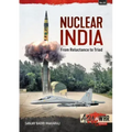 Nuclear India: Developing India's Nuclear Arms from Reluctance to Triad