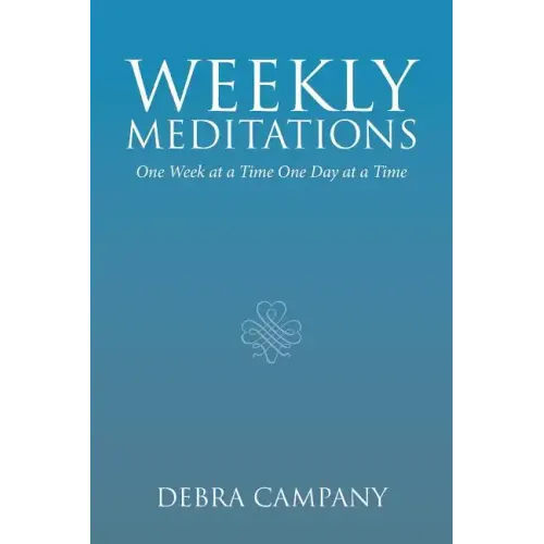 Weekly Meditations: One Week at a Time One Day at a Time