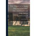 The Educational Pronouncing Dictionary of the Irish Language