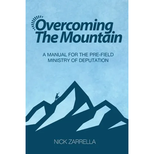 Overcoming the Mountain: A Manual for the Pre-Field Ministry of Deputation