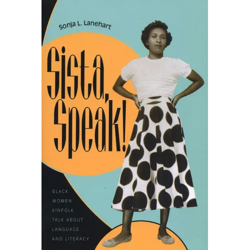 Sista, Speak!: Black Women Kinfolk Talk about Language and Literacy - Paperback