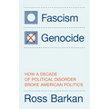 Fascism or Genocide: How a Decade of Political Disorder Broke American Politics