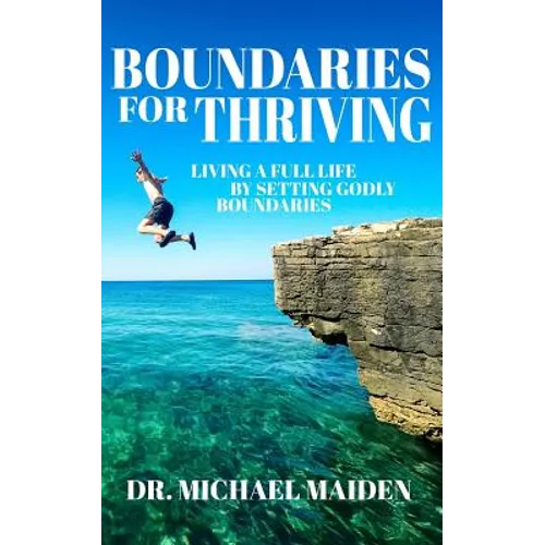 Boundaries for Thriving: Living a Full Life by Setting Godly Boundaries