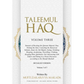 Taleemul Haq: VOLUME THREE - Sunnats of Reciting the Quraan Majeed, Dua, Visiting the Sick, Consoling the Bereaved, Salaam, Jumu'ah, Zul Hijjah, Eatin