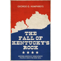 The Fall of Kentucky's Rock: Western Kentucky Democratic Politics Since the New Deal
