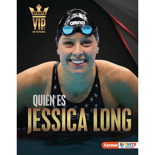 Quién Es Jessica Long (Meet Jessica Long): Superestrella de la Natación Paralímpica (Paralympic Swimming Superstar)