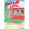 Chicken Little, Come Out! the Sky Is Not Falling!: Helping Children Express and Cope with Their Anxiety (Learn to Read, Mental Health for Kids)
