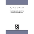 Memorial of the Semi-Centennial Anniversary of the American Colonization Society, Celebrated At Washington, January 15, 1867. With Documents Concernin