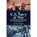 The U. S. Navy at War: Personal Accounts of 15 American Seamen, Women & Marines During the First World War