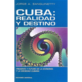 Cuba: REALIDAD Y DESTINO. Presente y Futuro de la Economía y la Sociedad Cubana: Realidad y Destino