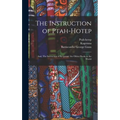 The Instruction of Ptah-hotep: and, The Instruction of Ke'gemni: the Oldest Books in the World