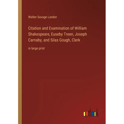 Citation and Examination of William Shakespeare, Euseby Treen, Joseph Carnaby, and Silas Gough, Clerk: in large print