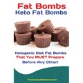 Fat Bombs: Keto Fat Bombs: 50+ Savory and Sweet Ketogenic Diet Fat Bombs That You MUST Prepare Before Any Other!