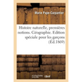 Histoire Naturelle, Premières Notions. Géographie: Edition Spéciale Pour Les Garçons