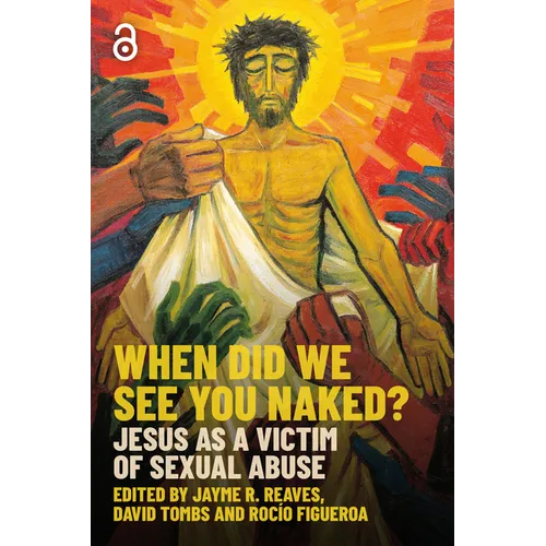 When Did We See You Naked?: Jesus as a Victim of Sexual Abuse