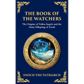 The Book of the Watchers: Divine Mysteries of the Angels and the Origins of Humanity