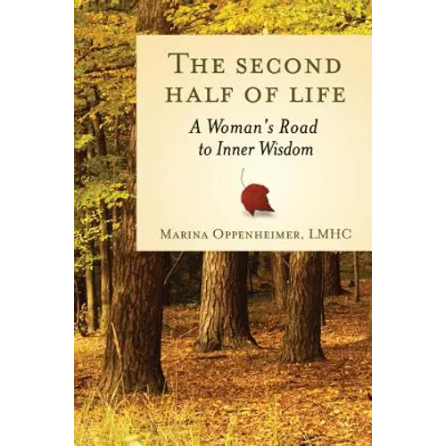 The Second Half of Life: A Woman's Road to Inner Wisdom