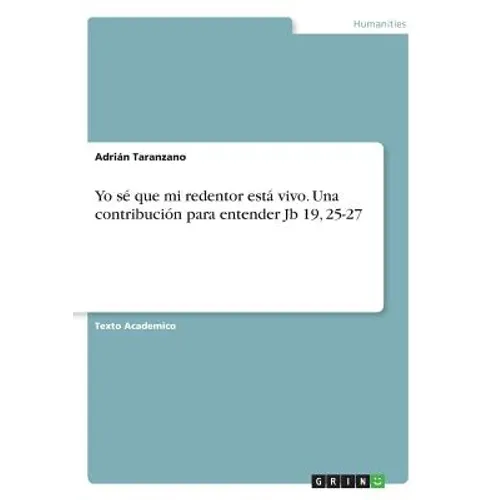Yo sé que mi redentor está vivo. Una contribución para entender Jb 19, 25-27