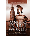 Dangers of the Spirit World: A Warning to Those of a Materialistic Humanistic Mindset