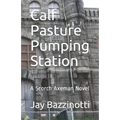 Calf Pasture Pumping Station: A Scorch Axeman Novel